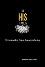 In His Hands: Understanding Grace through suffering