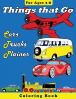 Things that Go: Cars, Trucks, Planes: Coloring Book for Children Ages 2-8