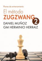 El Método Zugzwang 2: Planes de Entrenamiento Para El Jugador de Ajedrez
