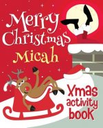 Merry Christmas Micah - Xmas Activity Book: (Personalized Children's Activity Book)