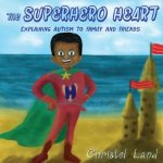 The Superhero Heart: Explaining autism to family and friends (boy)