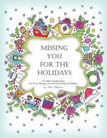Missing You for the Holidays: An Adult Coloring Book for Those Missing a Loved One During the Holidays