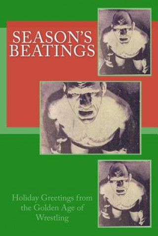 Season's Beatings: Holiday Wishes from the Golden Age of Wrestling