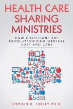Health Care Sharing Ministries: How Christians Are Revolutionizing Medical Cost and Care