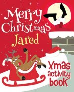 Merry Christmas Jared - Xmas Activity Book: (Personalized Children's Activity Book)