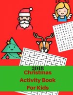 Christmas Activity Book For Kids 2018: Fun Christmas Coloring Pages, Maze, Christmas Word Search Holiday Activity Books for Kids