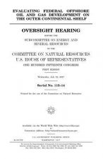Evaluating federal offshore oil and gas development on the outer continental shelf: oversight hearing before the Subcommittee on Energy and Mineral Re
