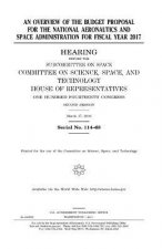An overview of the budget proposal for the National Aeronautics and Space Administration for fiscal year 2017