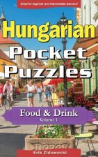 Hungarian Pocket Puzzles - Food & Drink - Volume 1: A Collection of Puzzles and Quizzes to Aid Your Language Learning