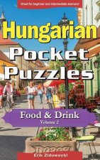 Hungarian Pocket Puzzles - Food & Drink - Volume 2: A Collection of Puzzles and Quizzes to Aid Your Language Learning