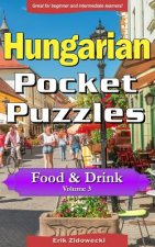 Hungarian Pocket Puzzles - Food & Drink - Volume 3: A Collection of Puzzles and Quizzes to Aid Your Language Learning