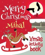 Merry Christmas Mihal - Xmas Activity Book: (Personalized Children's Activity Book)