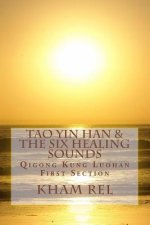 Tao Yin Han & the Six Healing Sounds: Qigong Kung Luohan