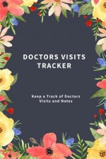 Doctors Visits Tracker: Keep a Track of Doctors Visits and Notes