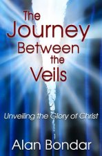 The Journey Between the Veils: Unveiling the Glory of Christ