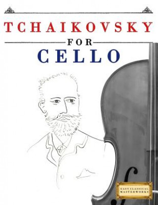 Tchaikovsky for Cello: 10 Easy Themes for Cello Beginner Book