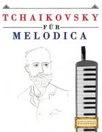 Tchaikovsky Für Melodica: 10 Leichte Stücke Für Melodica Anfänger Buch