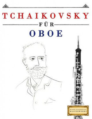 Tchaikovsky für Oboe: 10 Leichte Stücke für Oboe Anfänger Buch