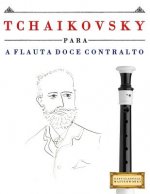 Tchaikovsky Para a Flauta Doce Contralto: 10 Pe