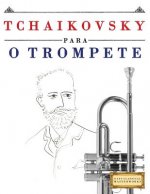 Tchaikovsky para o Trompete: 10 peças fáciles para o Trompete livro para principiantes