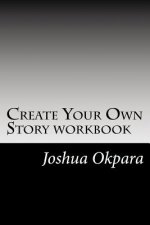 Create Your Own Story: The True Guide to Becoming the person you want to be.