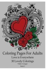 Coloring Pages for Adults: Love is Everywhere. 30 Lovely Colorings: (Adult Coloring Pages, Adult Coloring)