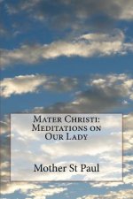 Mater Christi: Meditations on Our Lady