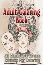 Adult Coloring Book: 20 Magic Anti-Stress Zodiacs for Coloring: (Adult Coloring Pages, Adult Coloring)