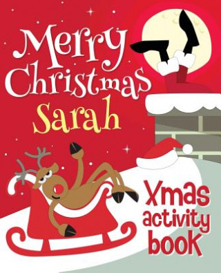 Merry Christmas Sarah - Xmas Activity Book: (Personalized Children's Activity Book)