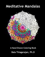 Meditative Mandalas: A Hand Drawn Coloring Book