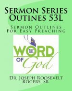 Sermon Series Outines 53L: Sermon Outlines For Easy Preaching