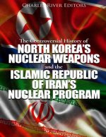 The Controversial History of North Korea's Nuclear Weapons and the Islamic Republic of Iran's Nuclear Program