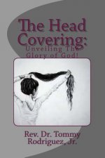 The Head Covering: : Unveiling The Glory of God