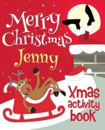Merry Christmas Jenny - Xmas Activity Book: (Personalized Children's Activity Book)
