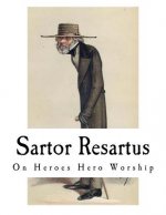 Sartor Resartus: On Heroes Hero Worship