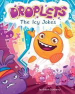 Droplets. The Icy Jokes