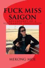 fuck miss saigon: adventures of a vietnamese prostitute