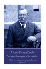 Arthur Conan Doyle - The Wanderings of a Spiritualist: 