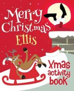 Merry Christmas Ellis - Xmas Activity Book: (Personalized Children's Activity Book)