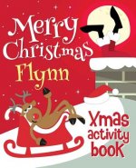 Merry Christmas Flynn - Xmas Activity Book: (Personalized Children's Activity Book)