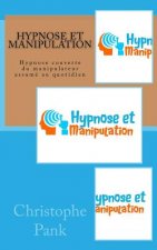 Hypnose et Manipulation: Hypnose couverte du manipulateur assume au quotidien