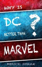 Why Is DC Better Than Marvel?