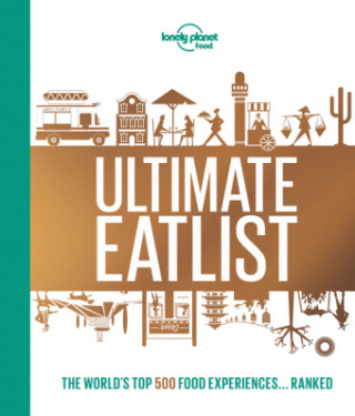Lonely Planet Lonely Planet's Ultimate Eatlist (Lonely Planet)(Pevná)