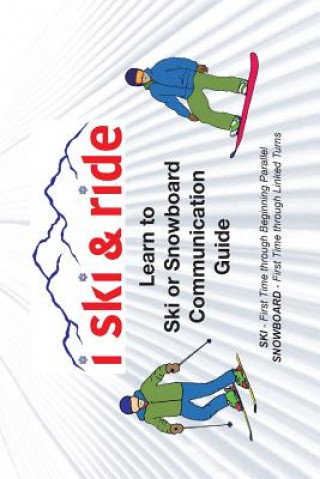 I Ski and Ride: Learn to Ski or Snowboard Pocket Communication Guide (Suzy Chase-Motzkin)(Brožovaná)