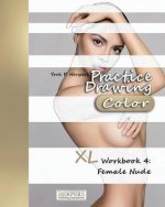 Practice Drawing [Color] - XL Workbook 4: Female Nude