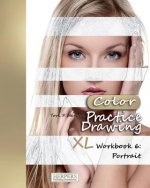 Practice Drawing [Color] - XL Workbook 6: Portrait