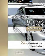 Practice Drawing [Color] - XL Workbook 13: Sports Cars