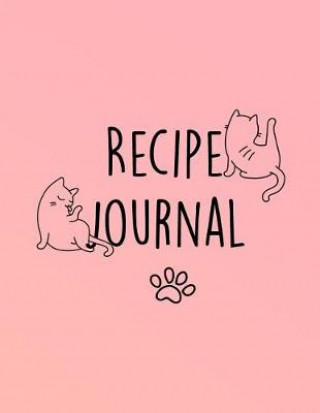 Recipe Journal: Blank Recipe Book to Record Homemade Recipes with Cute Cat Design