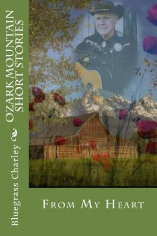 Ozark Mountain Short Stories: From My Heart