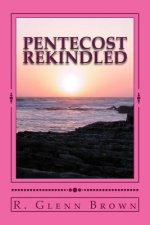Pentecost Rekindled: Why Tongues of Pentecost Divide and How They Can Unite the Church os Jesus Christ